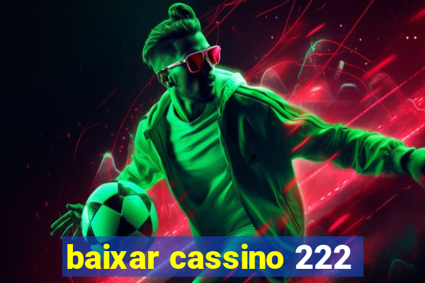 baixar cassino 222